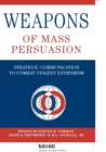 Image for Weapons of Mass Persuasion : Strategic Communication to Combat Violent Extremism
