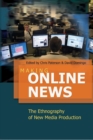 Image for Making Online News : The Ethnography of New Media Production