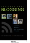 Image for International Blogging : Identity, Politics and Networked Publics
