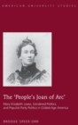 Image for The ‘People’s Joan of Arc’ : Mary Elizabeth Lease, Gendered Politics and Populist Party Politics in Gilded-Age America