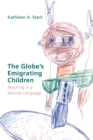 Image for The Globe&#39;s Emigrating Children : Teaching in a Second Language