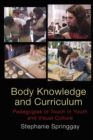 Image for Body Knowledge and Curriculum : Pedagogies of Touch in Youth and Visual Culture