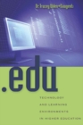 Image for .edu : Technology and Learning Environments in Higher Education