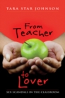 Image for From Teacher to Lover : Sex Scandals in the Classroom