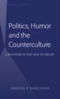 Image for Politics, Humor and the Counterculture : Laughter in the Age of Decay