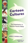 Image for Cartoon Cultures : The Globalization of Japanese Popular Media