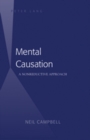 Image for Mental Causation : A Nonreductive Approach