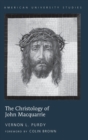 Image for The Christology of John Macquarrie : Edited by Naomi Purdy - Foreword by Colin Brown