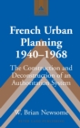 Image for French Urban Planning, 1940-1968 : The Construction and Deconstruction of an Authoritarian System