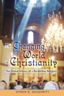 Image for The Changing World of Christianity : The Global History of a Borderless Religion
