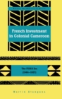 Image for French Investment in Colonial Cameroon : The FIDES Era (1946-1957)