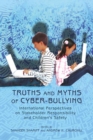 Image for Truths and Myths of Cyber-bullying : International Perspectives on Stakeholder Responsibility and Children’s Safety
