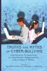 Image for Truths and Myths of Cyber-bullying : International Perspectives on Stakeholder Responsibility and Children&#39;s Safety