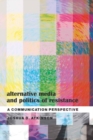 Image for Alternative Media and Politics of Resistance : A Communication Perspective