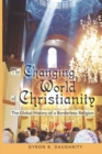 Image for The Changing World of Christianity : The Global History of a Borderless Religion