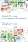 Image for Digital Cityscapes : Merging Digital and Urban Playspaces