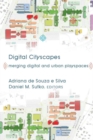 Image for Digital Cityscapes : Merging Digital and Urban Playspaces