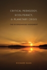 Image for Critical Pedagogy, Ecoliteracy, and Planetary Crisis : The Ecopedagogy Movement