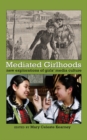 Image for Mediated Girlhoods : New Explorations of Girls’ Media Culture