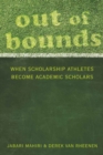 Image for Out of Bounds : When Scholarship Athletes Become Academic Scholars