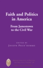 Image for Faith and Politics in America : From Jamestown to the Civil War
