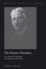 Image for The Person Vanishes : John Dewey&#39;s Philosophy of Experience and the Self