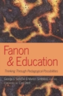 Image for Fanon and Education : Thinking Through Pedagogical Possibilities