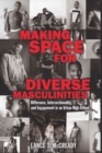 Image for Making Space for Diverse Masculinities