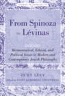 Image for From Spinoza to Levinas : Hermeneutical, Ethical, and Political Issues in Modern and Contemporary Jewish Philosophy