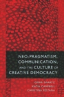 Image for Neo-Pragmatism, Communication, and the Culture of Creative Democracy