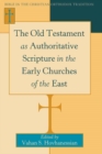 Image for The Old Testament as Authoritative Scripture in the Early Churches of the East