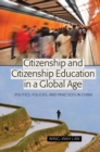 Image for Citizenship and Citizenship Education in a Global Age : Politics, Policies, and Practices in China