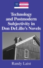 Image for Technology and Postmodern Subjectivity in Don DeLillo’s Novels