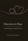 Image for Education in Hope : Critical Pedagogies and the Ethic of Care