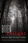 Image for Bitten by Twilight  : youth culture, media, &amp; the vampire franchise