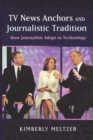 Image for TV News Anchors and Journalistic Tradition : How Journalists Adapt to Technology