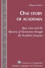 Image for One Story of Academia : Race Lines and the Rhetoric of Distinction through the Academie francaise