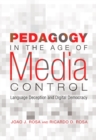 Image for Pedagogy in the Age of Media Control : Language Deception and Digital Democracy