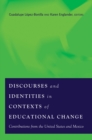 Image for Discourses and Identities in Contexts of Educational Change : Contributions from the United States and Mexico