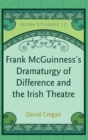 Image for Frank McGuinness&#39;s dramaturgy of difference and the Irish theatre
