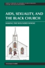 Image for AIDS, Sexuality, and the Black Church : Making the Wounded Whole
