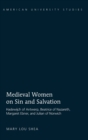 Image for Medieval Women on Sin and Salvation : Hadewijch of Antwerp, Beatrice of Nazareth, Margaret Ebner, and Julian of Norwich