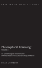 Image for Philosophical Genealogy- Volume I : An Epistemological Reconstruction of Nietzsche and Foucault’s Genealogical Method