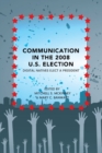 Image for Communication in the 2008 U.S. Election : Digital Natives Elect a President