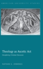 Image for Theology as Ascetic Act : Disciplining Christian Discourse