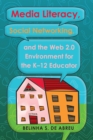 Image for Media Literacy, Social Networking, and the Web 2.0 Environment for the K-12 Educator