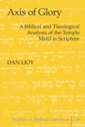 Image for Axis of Glory : A Biblical and Theological Analysis of the Temple Motif in Scripture