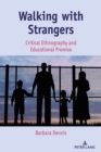 Image for Walking with Strangers : Critical Ethnography and Educational Promise