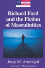Image for Richard Ford and the Fiction of Masculinities : Foreword by Michael Kimmel