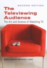 Image for The Televiewing Audience : The Art and Science of Watching TV